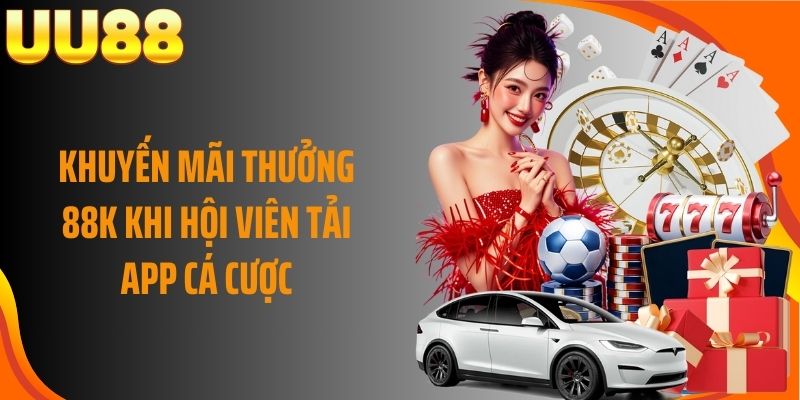 Khuyến mãi thưởng 88K khi hội viên tải app cá cược